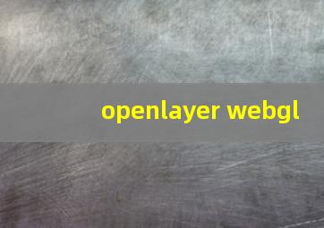 openlayer webgl